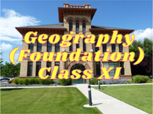 Geography (Foundation) - Class XI